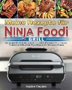 Meine Rezepte für Ninja Foodi Grill: Der smarte XL-Grill, der brutzelt, brutzelt und knuspert. 6 in 1 Indoor Countertop Grill und Air Fryer Rezepte fü