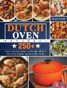 Dutch Oven Kochbuch: 250+ leckere, gesunde und köstliche Rezepte, mit denen Sie Ihre Familie jeden Tag überraschen