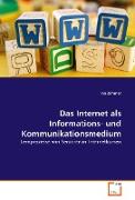 Das Internet als Informations- und Kommunikationsmedium