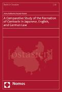 A Comparative Study of the Formation of Contracts in Japanese, English, and German Law
