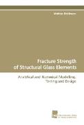 Fracture Strength of Structural Glass Elements