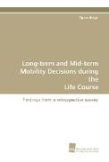 Long-term and Mid-term Mobility Decisions during the Life Course