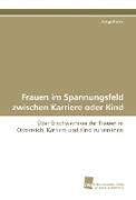 Frauen im Spannungsfeld zwischen Karriere oder Kind