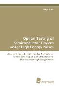 Optical Testing of Semiconductor Devices under High Energy Pulses