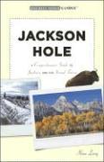 Jackson Hole: A Comprehensive Guide to Jackson and the Grand Tetons