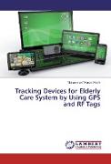 Tracking Devices for Elderly Care System by Using GPS and RF Tags