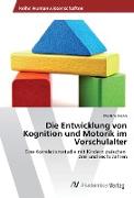 Die Entwicklung von Kognition und Motorik im Vorschulalter