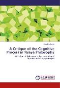 A Critique of the Cognitive Process in Nyaya Philosophy