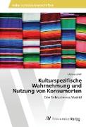 Kulturspezifische Wahrnehmung und Nutzung von Konsumorten