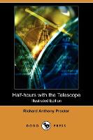 Half-Hours with the Telescope (Illustrated Edition) (Dodo Press)