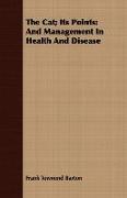 The Cat, Its Points: And Management in Health and Disease