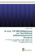 In vivo 19F-MR-Bildgebung zur Darstellung inflammatorischer Prozesse