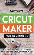 CRICUT MAKER FOR BEGINNERS