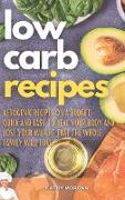 Low Carb Recipes: Ketogenic Recipes on a Budget. Quick and Easy to Heal Your Body and Lose Your Weight That the Whole Family Will Love