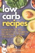 Low Carb Recipes: Ketogenic Recipes on a Budget. Quick and Easy to Heal Your Body and Lose Your Weight That the Whole Family Will Love