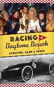 Racing in Daytona Beach: Sunshine, Sand and Speed