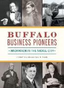 Buffalo Business Pioneers: Innovation in the Nickel City