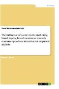The Influence of social media marketing, brand loyalty, brand awareness towards consumer purchase intention. An empirical analysis