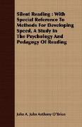 Silent Reading: With Special Reference to Methods for Developing Speed, a Study in the Psychology and Pedagogy of Reading