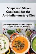 Soups and Stews Cookbook for the Anti-Inflammatory Diet
