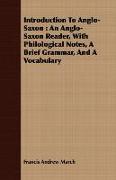 Introduction to Anglo-Saxon: An Anglo-Saxon Reader, with Philological Notes, a Brief Grammar, and a Vocabulary