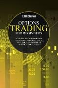 Options Trading for Beginners: learn the best strategies for day trading and create your financial freedom with tip and tricks for success