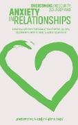 Overcoming Insecurity, Jealousy And Anxiety In Relationships: A Practical Approach To Dealing With Insecurities, Jealousy, Relationship Anxiety And Bu