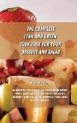 THE COMPLETE LEAN AND GREEN COOKBOOK FOR YOUR DESSERT AND SALAD