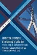Producción de saberes y transferencias culturales : América Latina en contexto transregional