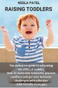 Toddler Discipline Part 2: The Definitive Guide to Educating the Difficult Toddler. How to Overcome Tantrums, Prevent Conflicts and Get Over Beha