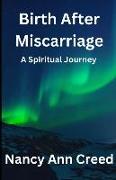 Birth After Miscarriage: A Spiritual Journey