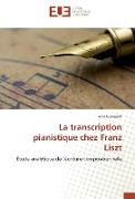 La transcription pianistique chez Franz Liszt