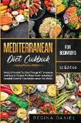 Mediterranean Diet Cookbook for Beginners: Satisfy & Nourish Your Soul Through 43 Flavorsome And Organic Recipes For Better Health Including A Complet