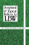 Scriptural And Topical Indices To LBW