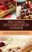 The Ultimate Keto Chaffle Recipes Cookbook