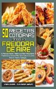 50 Recetas Cotidianas Para La Freidora De Aire