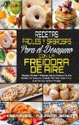 Recetas Fáciles Y Sabrosas Para El Desayuno Con La Freidora De Aire