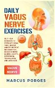 Daily Vagus Nerve Exercises: Self-Help Exercises to Stimulate Vagal Tone. Relieve Anxiety, Prevent Inflammation, Reduce Chronic Illness, Anxiety, D