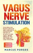 Vagus Nerve Stimulation: Made Simple. How to Hack your Vagus Nerve. Exercises to Stimulate Vagal Tone. Reduce Inflammation and Anxiety. Relieve