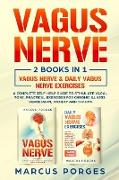 Vagus Nerve: 2 BOOKS IN 1. VAGUS NERVE & DAILY VAGUS NERVE EXERCISES. A Complete Self-Help Guide to Stimulate Vagal Tone. Practical