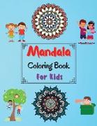 Mandala Coloring Book For Kids: Amazing Coloring Pages of Mandala for Kids, Girls and Boys Coloring Book with Easy, Fun and Relaxing Mandalas for Begi