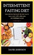 Intermittent Fasting Diet Plan: intermittent fasting is the best way to loss weight with a diet plan and delicious recipes