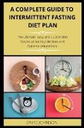 A COMPLETE GUIDE TO INTERMITTENT FASTING DIET PLAN