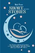 Short Stories for Kids: The Ultimate Bedtime Stories Book to Make Your Children Fall Asleep Easily and Enjoy Wonderful Dreams