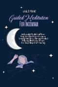 Guided Meditation for Insomnia: An Essential Guide Heal Your Body And Mind From Insomnia, Anxiety And Stress Through Guided Relaxing Meditation Storie