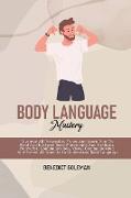 Body Language Mastery: Discover All Personality Types And Learn How To Read And Interpret Body Movements And Gestures. Nonverbal Communicatio