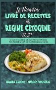 Le Nouveau Livre De Recettes Du Régime Cétogène 2021: Le Livre De Cuisine Du Débutant Pour Votre Perte De Poids Naturelle Grâce À Des Recettes Rapides