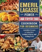 Emeril Lagasse Power Air Fryer 360 Cookbook For Beginners