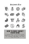 HOW TO MAKE MONEY FROM HOME