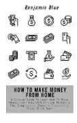 HOW TO MAKE MONEY FROM HOME